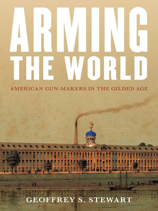 Title details for Arming the World by Geoffrey S. Stewart - Available